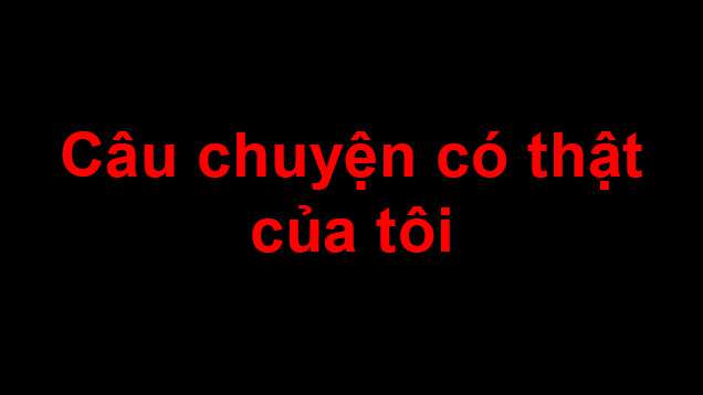 cau-chuyen-co-that-cua-toi