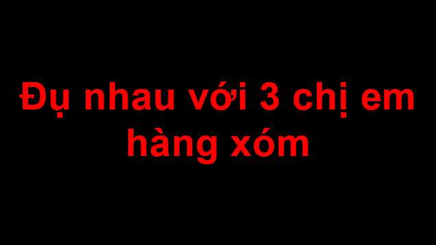 du-nhau-voi-3-chi-em-hang-xom