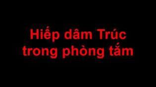 truyen-sex-hiep-dam-truc-trong-phong-tam