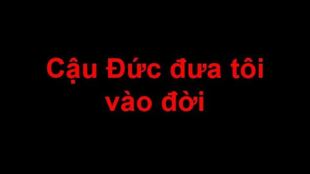 cau duc dua toi vao doi