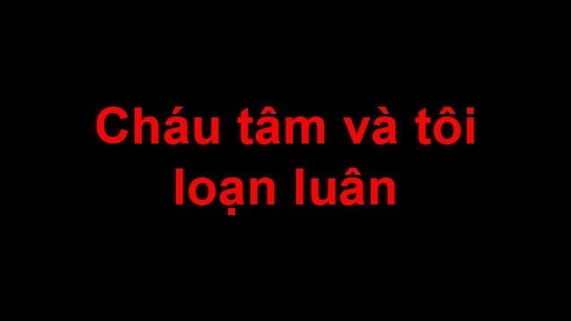 chau tam va toi loan luan